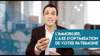 Limmobilier  laxe doptimisation de votre patrimoine 🏠⌛ Gestion de patrimoine [upl. by Atsok]