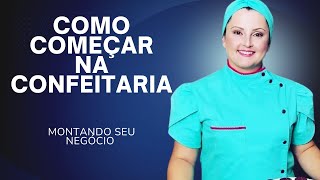 Confeitaria Como começar do zero e vender muito Dicas de como começar a vender doces [upl. by Sharl]