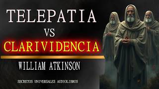 TELEPATÍA VS CLARIVIDENCIA DOS SENTIDOS MÁS ALLÁ DE LO COMPRENSIBLE AUDILIBRO WILLIAM ATKINSON [upl. by Kiran141]