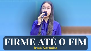 FIRME ATÉ O FIM  Irmã Nathália [upl. by Suoirad114]