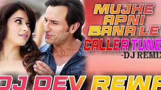 Mujhe Apni Bana Le CallerTune💕Dj Remix💓Dj Hard Electro Bass 💞 Moj Viral ❤️ Dj Dev Rewa Its BlaSter [upl. by Ellebanna]