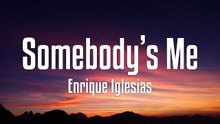 Enrique Iglesias  Somebodys Me Lyrics [upl. by Aluin]