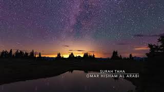 Surah Taha  Omar Hisham Al Arabi  Heavenly Voice  Comforting Body amp Soul Healing Recitation [upl. by Henden]