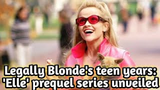 Legally Blondes teen years Elle prequel series unveiled [upl. by Domini]