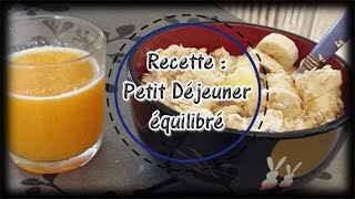 Recette 1  Petit déjeuner équilibré pour tenir la matinée ♥ flocons davoine fruits yaourts [upl. by Spooner]