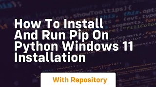 How to install and run pip on python windows 11 installation [upl. by Devaney]