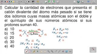 Calcular la cantidad de electrones que presenta el catión divalente del átomo más pesado si se tiene [upl. by Bertina]