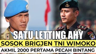 INILAH SOSOK BRIGJEN TNI WIMOKO 🔥🔥 JENDERAL PERTAMA AKMIL TAHUN 2000 SATU LETTING AHY [upl. by Eeclehc]