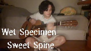 Wet SpecimenSweet Spine cover [upl. by Fredie]