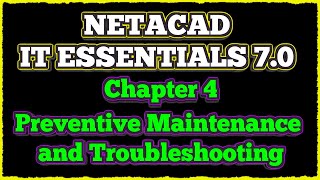 NETACAD IT Essentials 7 ✔️ Chapter 4  Preventive Maintenance and Troubleshooting [upl. by Ellessig]