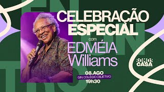 CELEBRAÇÃO ESPECIAL  Edméia Williams [upl. by Nevi]