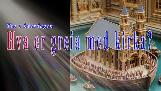 Hva er greia med kirka  Tro i hverdagen [upl. by Hans]