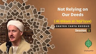 AlḤikam alAṭāiyya Shaykh Yahya Rhodus  1 Not Relying on Our Deeds [upl. by Nivrek]