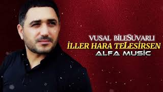 Vusal Bilesuvarli  İller Hara Telesirsen Klip 2024 [upl. by Ahsem598]