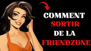 Comment Sortir De La FRIENDZONE   Voici Le Secret [upl. by Krakow]