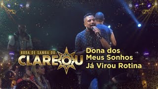 DVD  Roda de Samba do Clareou  Dona dos Meus Sonhos  Já Virou Rotina [upl. by Geiger]