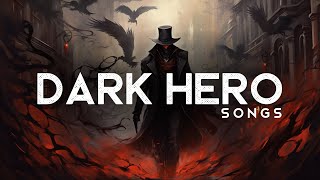 The Dark Heros Playlist LYRICS [upl. by Kitarp352]