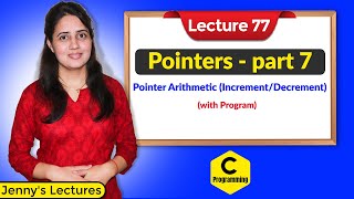 C77 Pointers in C part 7  Pointer Arithmetic IncrementDecrement program [upl. by Anaiek]