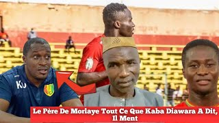 🚨Le Père De Morlaye Tout Ce Que Kaba Diawara A Dit Il Ment 🇬🇳 [upl. by Cris]