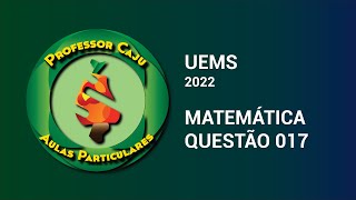 UEMS 2022  MATEMÁTICA  QUESTÃO 017 [upl. by Vig]