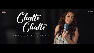 Chalte Chalte  Nupoor Khedkar feat Shahrukh Khan  Atif Aslam  Lata Mangeshkar [upl. by Adrahc]