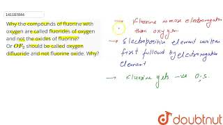 Why the compounds of fluorine with oxygen are called fluorides of oxygen and not the oxides of f [upl. by Ellsworth]