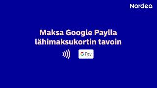 Kuinka otan Google Payn käyttöön  Nordea Bank [upl. by Sinnylg]