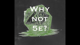 Why not 5e [upl. by Ecirtap]