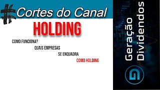 Holding como funciona Entenda cortes [upl. by Suzy]