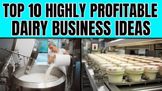 Top 10 Highly Profitable Dairy Business Ideas – Milk Based Business Ideas [upl. by Nywnorb73]