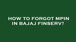 How to forgot mpin in bajaj finserv [upl. by Tiny]