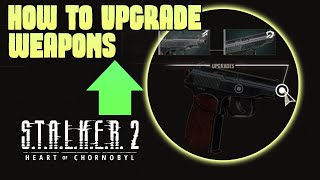 STALKER 2 How to Upgrade WEAPONS How To Upgrade Weapon STALKER 2 Heart of Chornobyl [upl. by Lundin781]