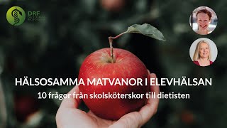 Hälsosamma matvanor i elevhälsan  10 frågor från skolsköterskor till dietisten [upl. by Wailoo]