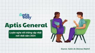 Luyện nghe Aptis ESOL General với những cập nhất mới năm 2024  Aptis Easy [upl. by Cranford949]