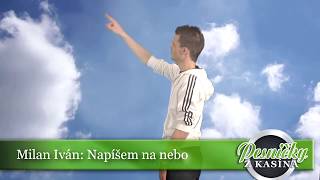 Milan Iván Napíšem na nebo [upl. by Nolrev]