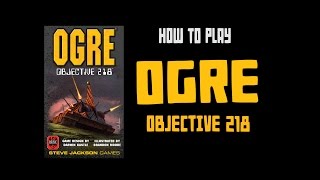 How To Play Ogre Objective 218 [upl. by Macdonell]