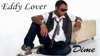 Eddy Lover  Dime [upl. by Selrahcnhoj]