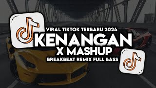 DJ KENANGAN X MASHUP  DJ KINI TINGGAL KENANGAN BREAKBEAT REMIX FULL BASS VIRAL TIK TOK 2024 [upl. by Dihgirb]