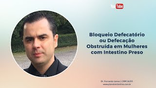 Bloqueio Defecatório e Intestino Preso [upl. by Elokyn473]