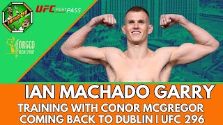 Ian Machado Garry  Sparring Conor McGregor Being Undefeated amp UFC 296  Energized Show [upl. by Yanal740]