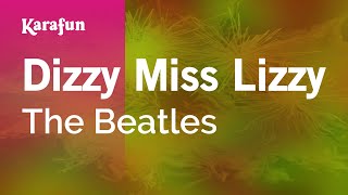 Dizzy Miss Lizzy  The Beatles  Karaoke Version  KaraFun [upl. by Zurkow343]