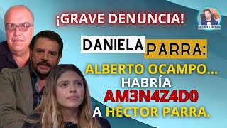 DANIELA PARRA DA DETALLES ESC∆L0FRlANT€S DE LO QUE VIVIO SU PADRE HÉCTOR PARRA Y LAS ∆M€N∆ZAS [upl. by Reckford]