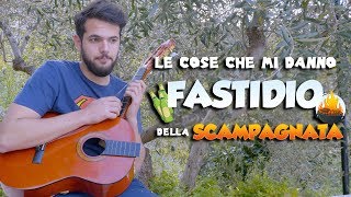 Le COSE che mi danno FASTIDIO della SCAMPAGNATA [upl. by Aneehsat683]