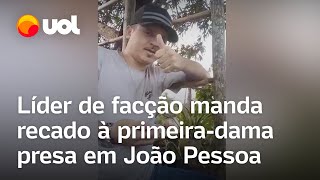 Vídeo mostra recado de líder de facção à primeiradama presa em João Pessoa [upl. by Biddy528]