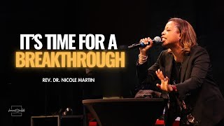 Its Time For a Breakthrough  Rev Dr Nicole Martin [upl. by Loyce]