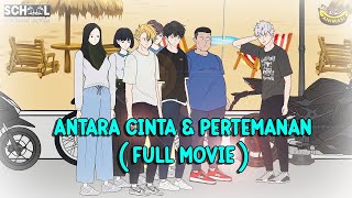 ANTARA CINTA DAN PERTEMANAN FULL MOVIE  Animasi Pertarungan Sekolah [upl. by Ain]