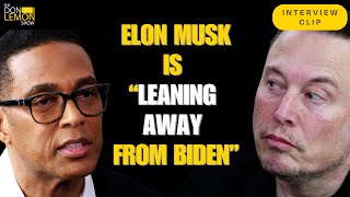 The Don Lemon Show Elon Musk says he is “leaning away from Biden” [upl. by Rasec]