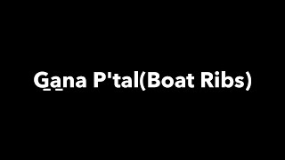 G̱a̱na Ptal Boat Ribs [upl. by Furlani]