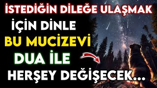 İSTEDİĞİN DİLEĞE ULAŞMAK İÇİN BU MUCİZEVİ DUA İLE HERŞEY DEĞİŞECEK İstek ve dilek duası [upl. by Fatma559]