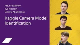 Kaggle Camera Model Identification 12 places — Artur Fattakhov Ilya Kibardin Dmitriy Abulkhanov [upl. by Lassiter]